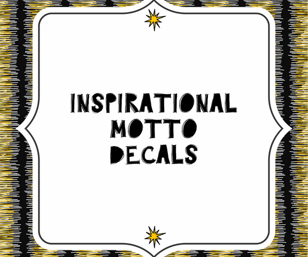 Inspirational Motto Decals – Stellar and Stark Decals