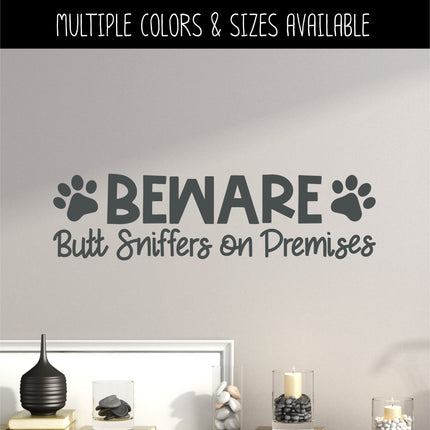 Beware Butt Sniffers On Premises Front Door Vinyl Decal/Sticker