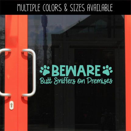 Beware Butt Sniffers On Premises Front Door Vinyl Decal/Sticker