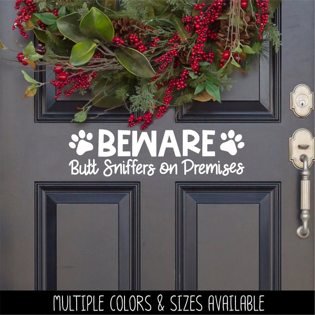 Beware Butt Sniffers On Premises Front Door Vinyl Decal/Sticker