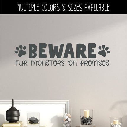 Beware Fur Monsters On Premises Vinyl Decal/Sticker