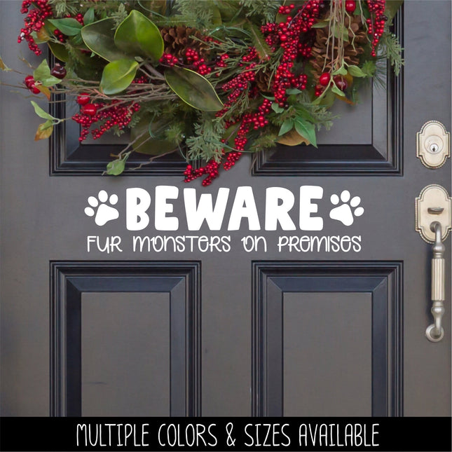 Beware Fur Monsters On Premises Vinyl Decal/Sticker