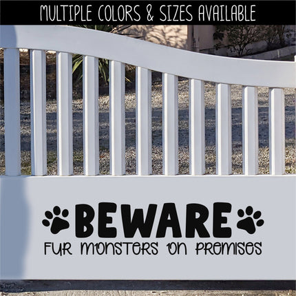 Beware Fur Monsters On Premises Vinyl Decal/Sticker