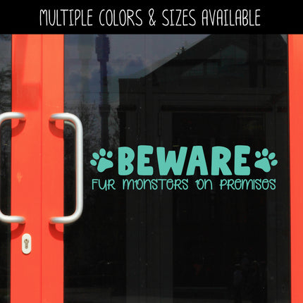 Beware Fur Monsters On Premises Vinyl Decal/Sticker