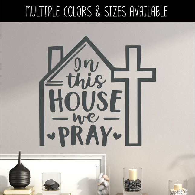 In This House We Pray Vinyl Decal/Sticker