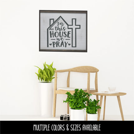 In This House We Pray Vinyl Decal/Sticker