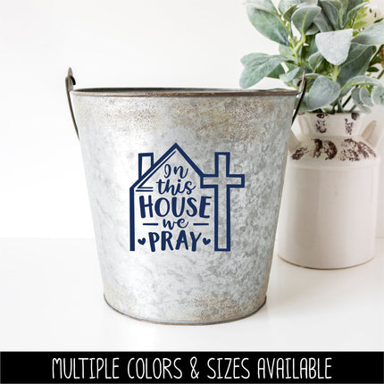 In This House We Pray Vinyl Decal/Sticker