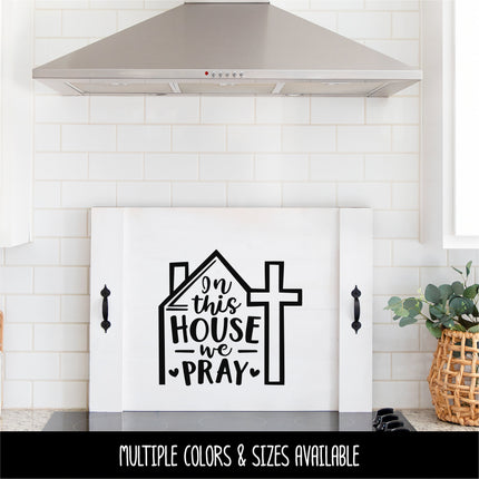 In This House We Pray Vinyl Decal/Sticker