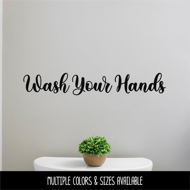 Cursive Wash Your Hands Vinyl Decal/Sticker
