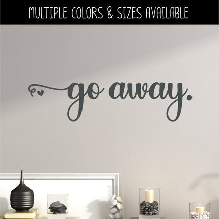 Cursive Go Away Vinyl Decal/Sticker