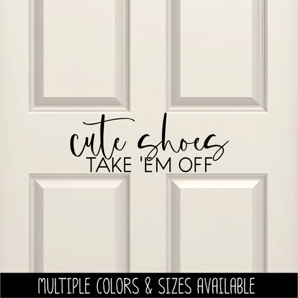 Cute Shoes Take 'Em Off Vinyl Decal/Sticker