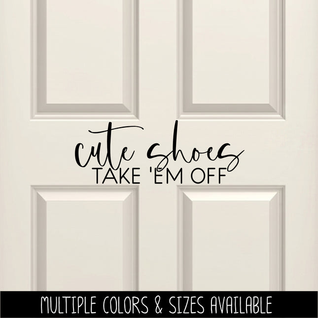 Cute Shoes Take 'Em Off Vinyl Decal/Sticker