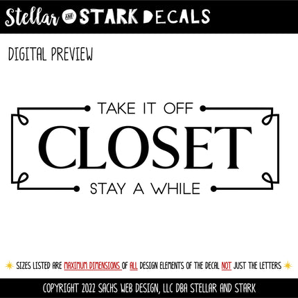 Closet Vinyl Decal/Sticker Take It Off, Stay A While