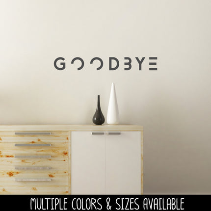 Goodbye Decal - Goodbye Sticker - Goodbye Front Door Decal - Goodbye Mailbox Decal - Goodbye Car Decal - Goodbye Wall Decal - Goodbye Sign