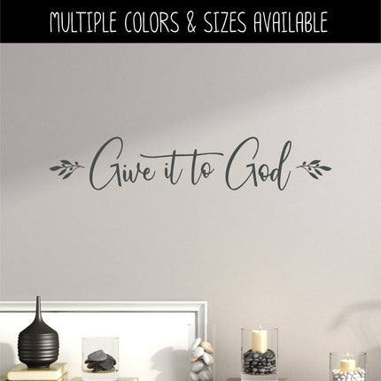 Give It To God with Olive Branch Decal - Give It To God Sticker - Christian Saying - Bible Verse - Motivational Saying - Jesus - Wall Mural