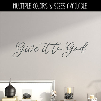 Cursive Give It To God Decal - Give It To God Sticker - Christian Saying - Bible Verse - Motivational Saying - Jesus - Wall Mural -Scripture