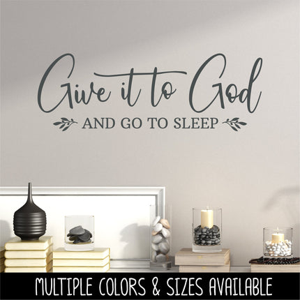 Give It To God and Go To Sleep with Olive Branch Decal - Sticker - Christian Saying - Bible Verse - Motivational Saying - Jesus - Wall Mural