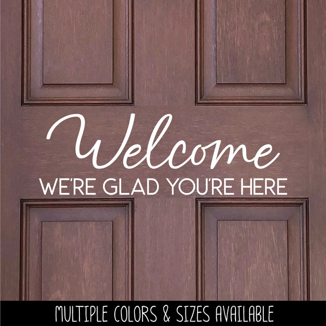 Welcome We're Glad You're Here Decal - Welcome We're Glad You're Here Sticker - Welcome Sign, Welcome Door Decal, Welcome Wall Mural -Porch