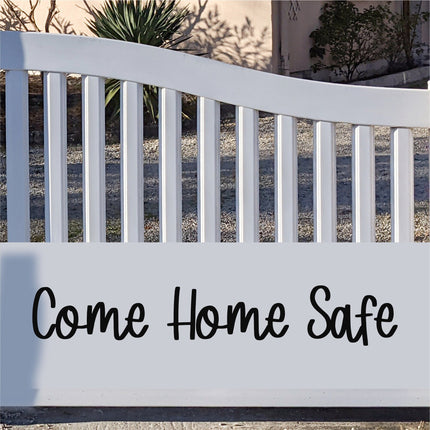 Come Home Safe Decal - Come Home Safe Sticker - Come Home Safe Sign - Door Decal - Wall Decal - Wall Mural - Goodbye Decal - Goodbye Sticker