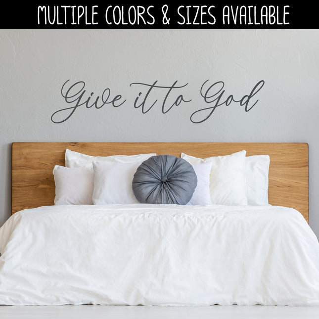 Cursive Give It To God Decal - Give It To God Sticker - Christian Saying - Bible Verse - Motivational Saying - Jesus - Wall Mural -Scripture