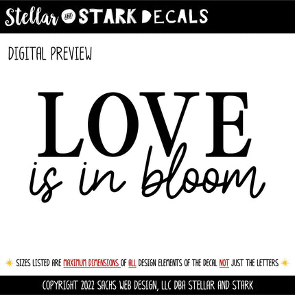 Love is in Bloom Decal - Love is in Bloom Sticker - Love is in Bloom Sign - Valentine's Day - Wall Mural - Door Decal - Wedding Announcement