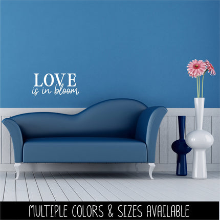 Love is in Bloom Decal - Love is in Bloom Sticker - Love is in Bloom Sign - Valentine's Day - Wall Mural - Door Decal - Wedding Announcement