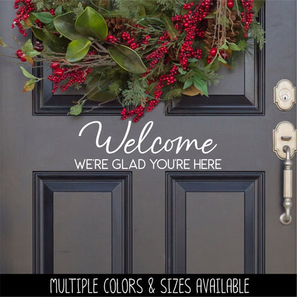 Welcome We're Glad You're Here Decal - Welcome We're Glad You're Here Sticker - Welcome Sign, Welcome Door Decal, Welcome Wall Mural -Porch