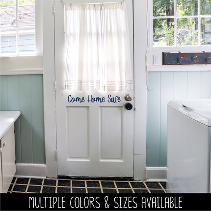 Come Home Safe Decal - Come Home Safe Sticker - Come Home Safe Sign - Door Decal - Wall Decal - Wall Mural - Goodbye Decal - Goodbye Sticker