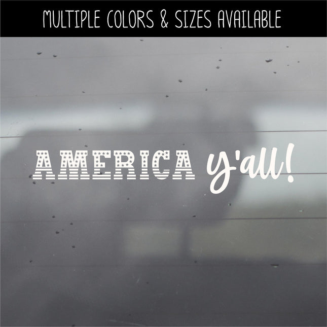 America Y' All Decal, 4th of July, Patriotic Sign, America, USA, Independence Day, American Pride, America Y' All Sticker, July Fourth Sign