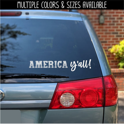 America Y' All Decal, 4th of July, Patriotic Sign, America, USA, Independence Day, American Pride, America Y' All Sticker, July Fourth Sign