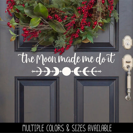 The Moon Made Me Do It Decal, Moon Phases Decal, Halloween Decal, Autumn Decor, Fall Decor, Moon Decor, Spooky Decal, Celestial, Lunar