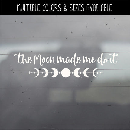 The Moon Made Me Do It Decal, Moon Phases Decal, Halloween Decal, Autumn Decor, Fall Decor, Moon Decor, Spooky Decal, Celestial, Lunar