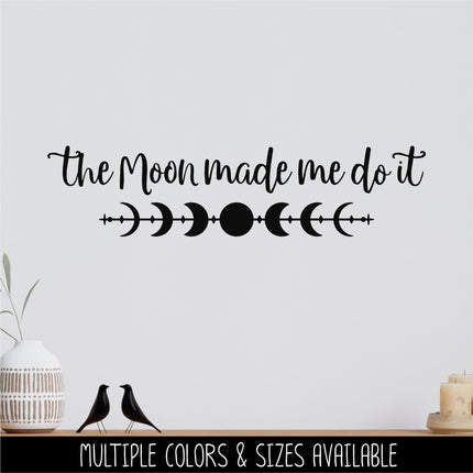 The Moon Made Me Do It Decal, Moon Phases Decal, Halloween Decal, Autumn Decor, Fall Decor, Moon Decor, Spooky Decal, Celestial, Lunar