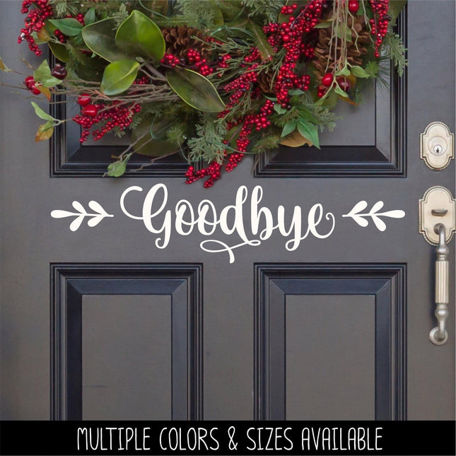 Floral Goodbye Vinyl Decal - Goodbye Sticker - Goodbye Front Door Decal - Goodbye Mailbox Decal - Goodbye Wall Decal - Goodbye Wall Decal