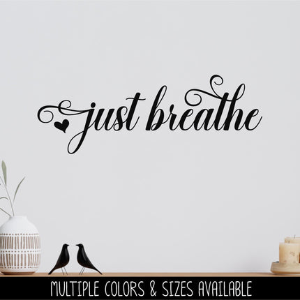 Just Breath with heart Decal, Just Breathe Sticker, Just Breathe Sign, Just Breathe decor, Just Breathe Wall Mural, Inspirational,Motivation