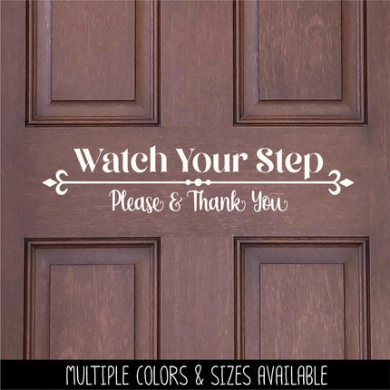 Watch Your Step Decal, Watch Your Step Please and Thank You Sign, Watch Your Step Sticker, Watch Your Step Door Decal, Watch Your Step Wall