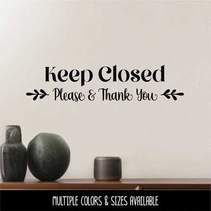 Keep Closed Please & Thank You Decal - Keep Closed Sticker - Keep Closed Sign - Keep Closed Wall Decal - Keep Closed Door Decal - Keep Shut