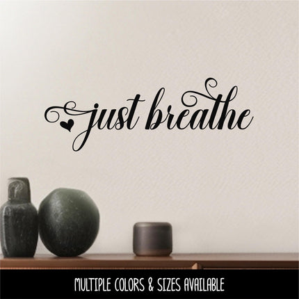 Just Breath with heart Decal, Just Breathe Sticker, Just Breathe Sign, Just Breathe decor, Just Breathe Wall Mural, Inspirational,Motivation
