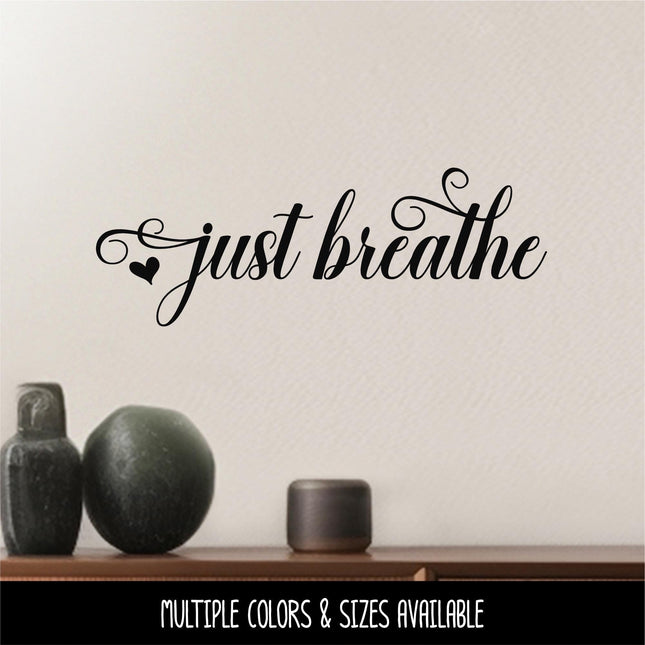 Just Breath with heart Decal, Just Breathe Sticker, Just Breathe Sign, Just Breathe decor, Just Breathe Wall Mural, Inspirational,Motivation
