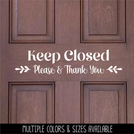 Keep Closed Please & Thank You Decal - Keep Closed Sticker - Keep Closed Sign - Keep Closed Wall Decal - Keep Closed Door Decal - Keep Shut