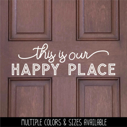 This is Our Happy Place Decal, This is Our Happy Place Sticker, This is Our Happy Place Wall Mural, Sign, Door, Bedroom, Home Decor, Office