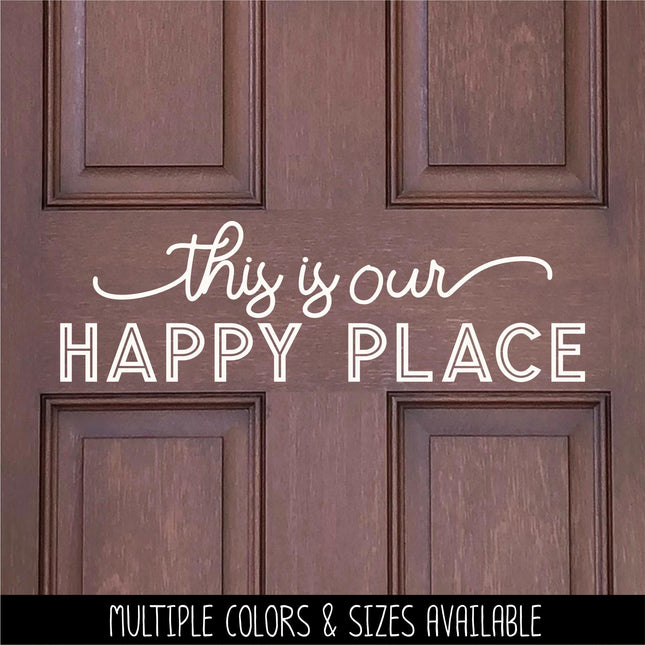 This is Our Happy Place Decal, This is Our Happy Place Sticker, This is Our Happy Place Wall Mural, Sign, Door, Bedroom, Home Decor, Office