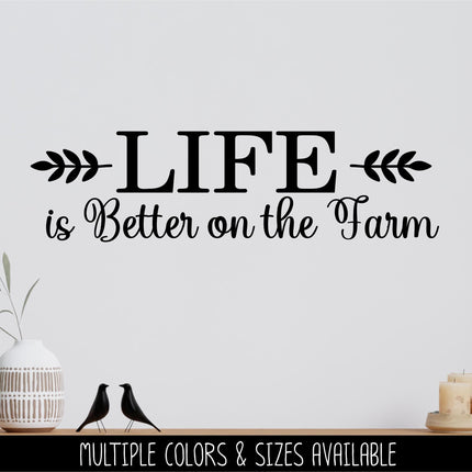 Life is Better on the Farm decal - Life is Better on the Farm Sticker - Life is Better on the Farm Wall Decal - Wall Mural, Door Decal, Sign
