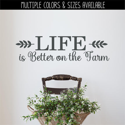 Life is Better on the Farm decal - Life is Better on the Farm Sticker - Life is Better on the Farm Wall Decal - Wall Mural, Door Decal, Sign