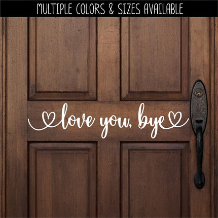 Love you, Bye Vinyl Decal, Over the Door Entrance Sticker Foyer Soffit Archway Vinyl Wall Decal, Farmhouse Sign, Door Decal, Home decor Gift