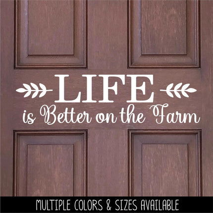 Life is Better on the Farm decal - Life is Better on the Farm Sticker - Life is Better on the Farm Wall Decal - Wall Mural, Door Decal, Sign