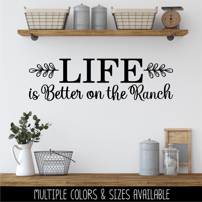 Life is Better on the Ranch decal - Life is Better on the Ranch Sticker - Life is Better on the Ranch Wall Decal - Wall, Door Decal, Sign