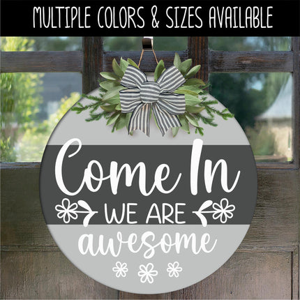 Come On In We Are Awesome Vinyl Decal, Welcome Sticker, Funny Welcome Door Sign, Welcome Door Sticker, Welcome Door Round Sticker, Wall Sign