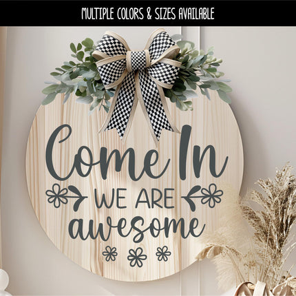 Come On In We Are Awesome Vinyl Decal, Welcome Sticker, Funny Welcome Door Sign, Welcome Door Sticker, Welcome Door Round Sticker, Wall Sign