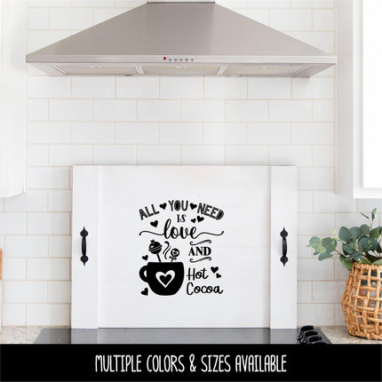 All You Need is Love and Hot Cocoa Decal - Love Hot Cocoa Sticker - Love Sign, Valentine Wall Mural, Wedding, Inspirational Kitchen Decor